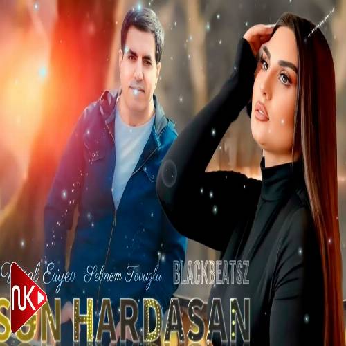 دانلود آهنگ سن هارداسان کیمنن سوروشوم از شبنم تووزلو و وصال علیو